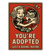 You're adopted – Just kidding... perhaps