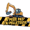 j'peux pas j'ai pelleteuse