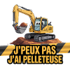 j'peux pas j'ai pelleteuse