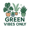 Green Vibes Only