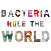 Bacteria Rule The World