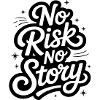 No Risk No Story
