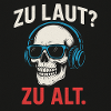 Zu laut? Zu alt.