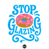 Stop Glazing