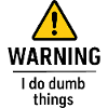 Warning: I'm doing stupid stuff, humor, patience