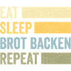Eat Sleep Brot Backen Repeat