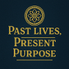 Past Lives Present Purpose