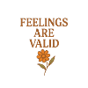 Feelings Are Valid