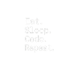 Eat. Sleep. Code. Repeat.