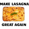 Make Lasagna Great Again
