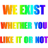 We Exist - Dégradé arc-en-ciel