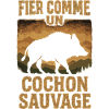 Fier Comme Un Cochon Sauvage