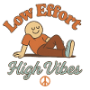 Low Effort – High Vibes
