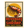 Revenge of the Shrimp – Small, Salty, Angry