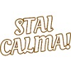 STAY CALM