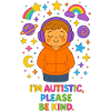 I'm Autistic, Please Be Kind