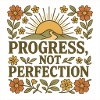 Progress not Perfection