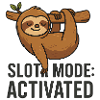 Sloth Mode: Activated - Funny Sloth Saying