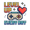 LEVEL UP / EVERY DAY