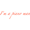 I'm a piano man