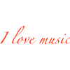 i love music