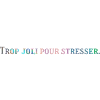 TropJoliPourStresser texte