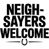 Neigh Sayers Welcome