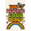 You deserve Good Things
