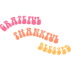 Grateful Thankful - Gratitude - Gift