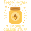 Bees Honey Beekeeper Funny Forget Sugar Saying