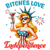 Bitches love independence