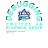 Debugging; Zweifel am eigenen Genie