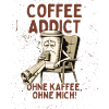 Coffee Addict – Without Coffee Without Me