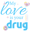 Mon amour est votre drogue