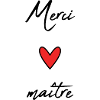 MAÎTRE. MAITRE. MERCI. MERCI MAÎTRE. MAITRE. COEUR