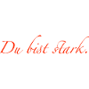 du bist stark