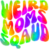 Weird Moms Squad
