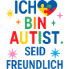 Ich bin Autist, seid freundlich.