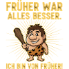 Früher war alles besser !
