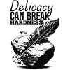 Delicacy can break hardness