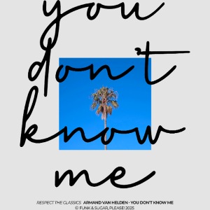 You don't know me