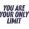 You are your only limit