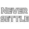 Never settle – Motivational