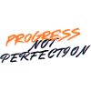 Progress not perfection!