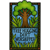 Tree Hugging Dirt Worshipper