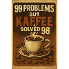 99 Problems – but Kaffee solved 98