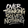 Overthinking solves nothing - Graffity Style