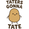 Taters Gonna Tate
