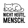 Nicht heute, Mensch.