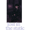 Lost in the Static